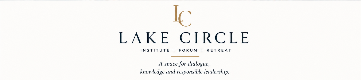 Lake Circle - Institute, Forum, Retreat. A space for dialogue, knowledge and responsible leadership.